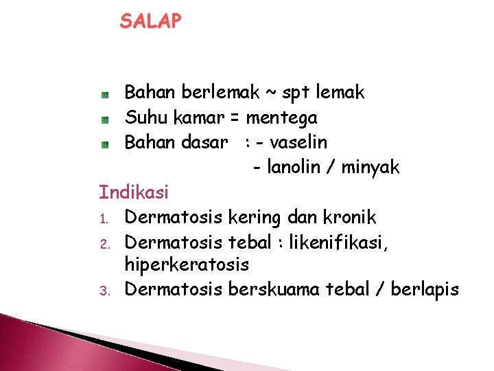 SALAP Bahan berlemak ~ spt lemak Suhu kamar = mentega Bahan dasar : -