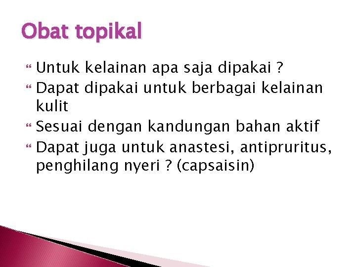 Obat topikal Untuk kelainan apa saja dipakai ? Dapat dipakai untuk berbagai kelainan kulit