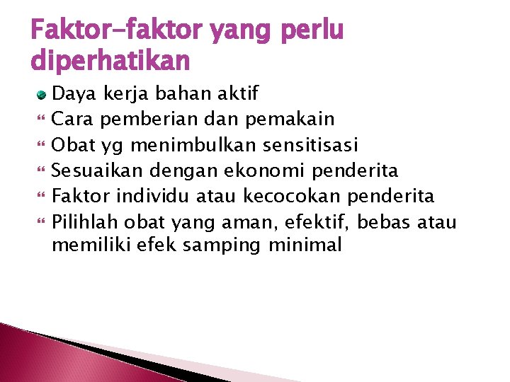 Faktor-faktor yang perlu diperhatikan Daya kerja bahan aktif Cara pemberian dan pemakain Obat yg