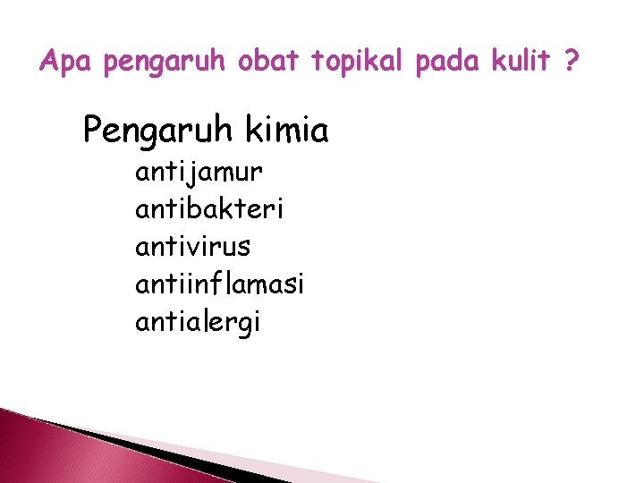 Apa pengaruh obat topikal pada kulit ? Pengaruh kimia antijamur antibakteri antivirus antiinflamasi antialergi