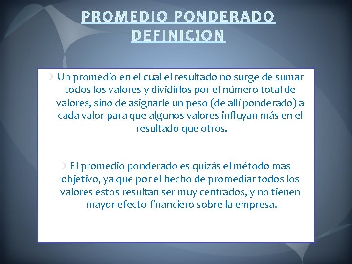 PROMEDIO PONDERADO DEFINICION Un promedio en el cual el resultado no surge de sumar