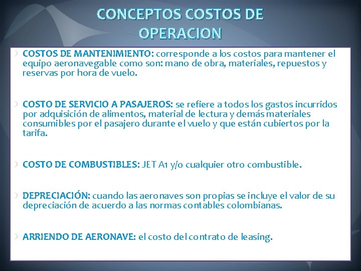 CONCEPTOS COSTOS DE OPERACION COSTOS DE MANTENIMIENTO: corresponde a los costos para mantener el