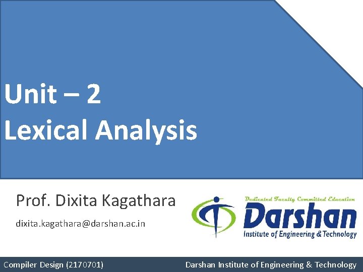 Unit – 4 Unit – 2 Pushdown Lexical Analysis Automata Prof. Dixita Kagathara dixita.