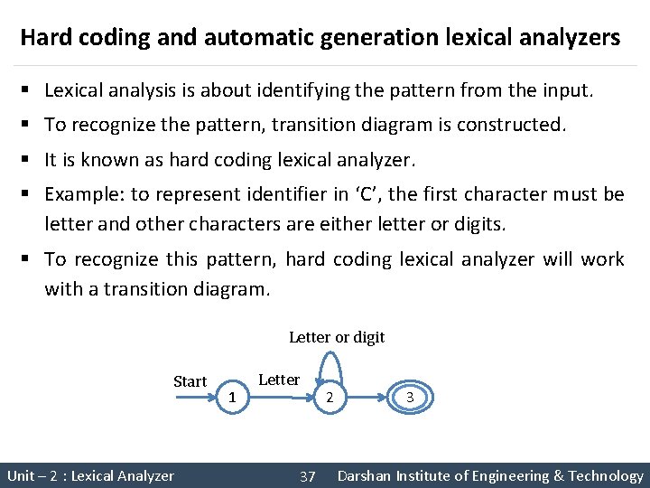 Hard coding and automatic generation lexical analyzers § Lexical analysis is about identifying the