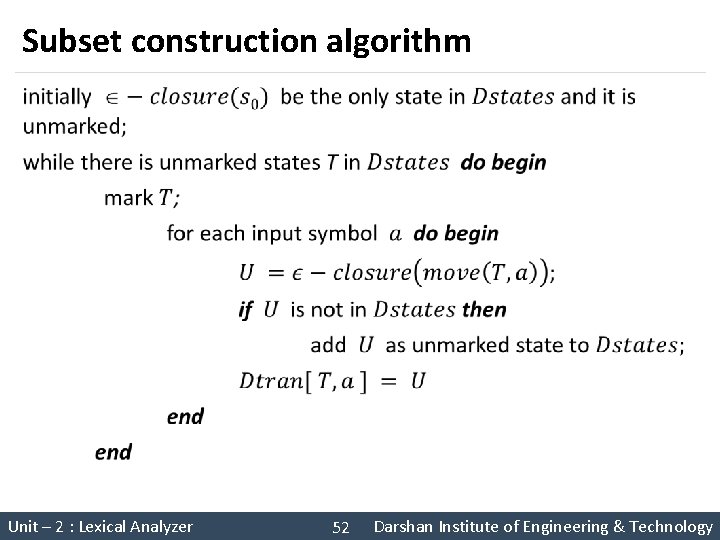 Subset construction algorithm § Unit – 2 : Lexical Analyzer 52 Darshan Institute of