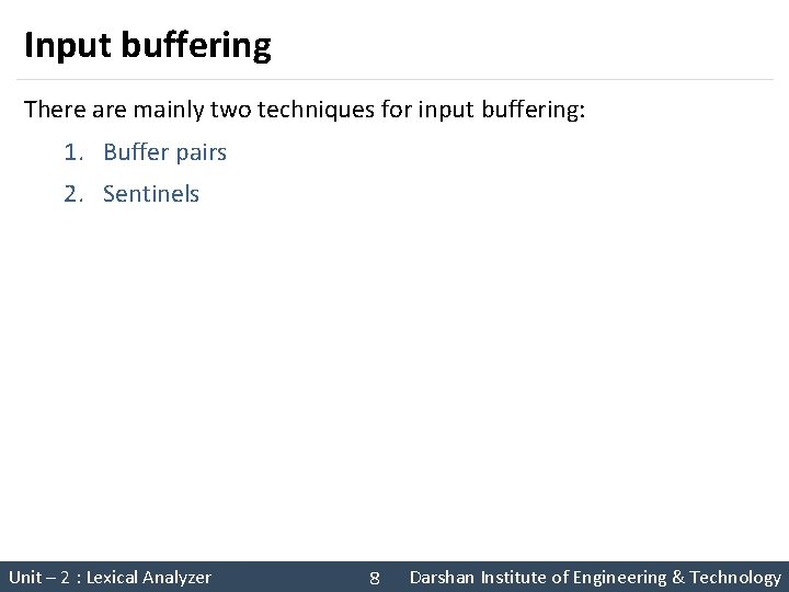 Input buffering There are mainly two techniques for input buffering: 1. Buffer pairs 2.