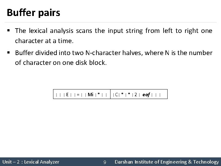 Buffer pairs § The lexical analysis scans the input string from left to right