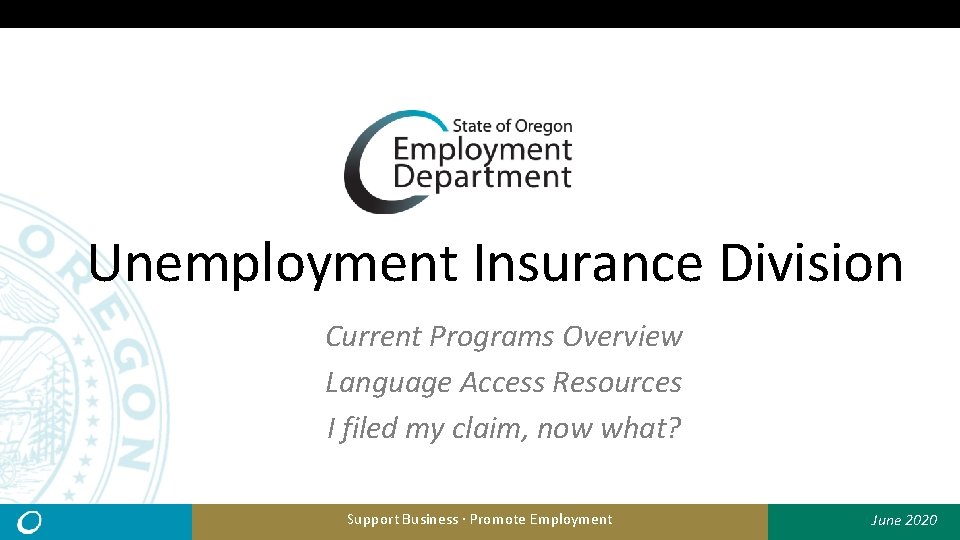 Unemployment Insurance Division Current Programs Overview Language Access Resources I filed my claim, now