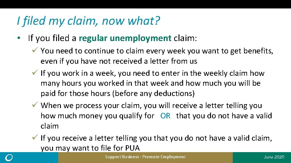 I filed my claim, now what? • If you filed a regular unemployment claim:
