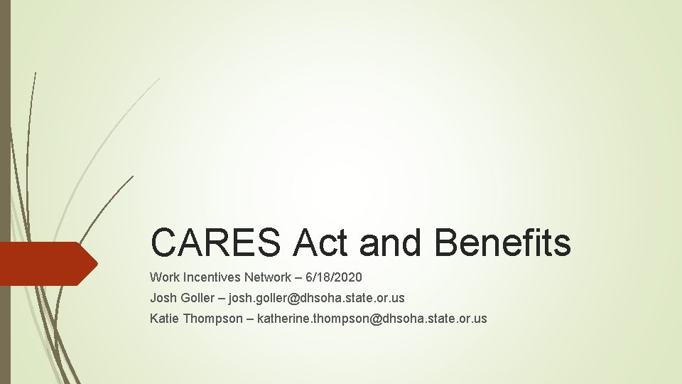 CARES Act and Benefits Work Incentives Network – 6/18/2020 Josh Goller – josh. goller@dhsoha.