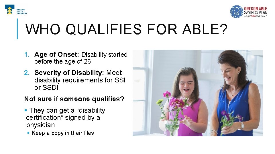 WHO QUALIFIES FOR ABLE? 1. Age of Onset: Disability started before the age of