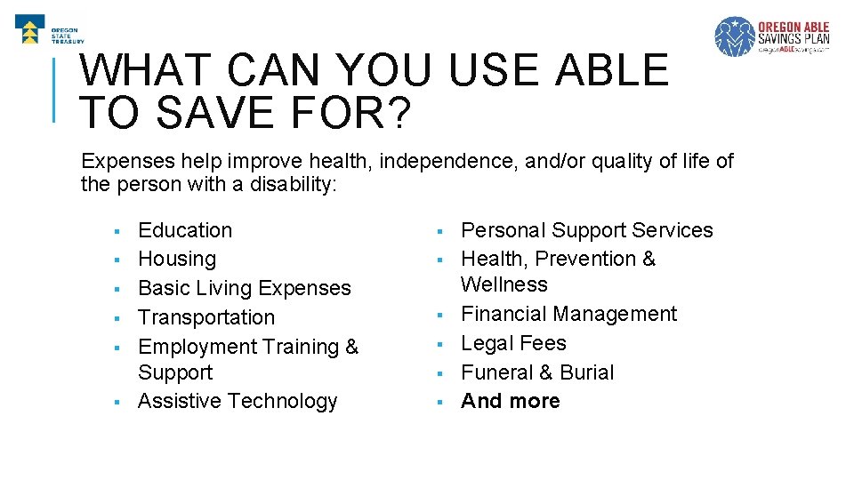 WHAT CAN YOU USE ABLE TO SAVE FOR? Expenses help improve health, independence, and/or