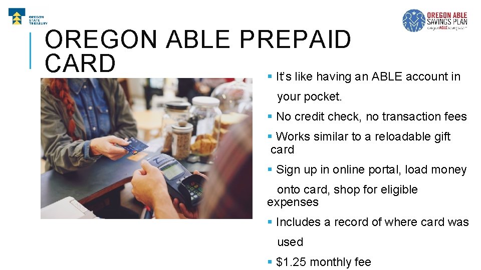 OREGON ABLE PREPAID CARD § It’s like having an ABLE account in your pocket.