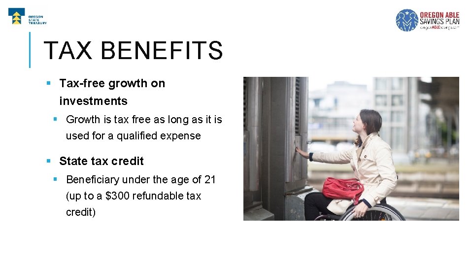 TAX BENEFITS § Tax-free growth on investments § Growth is tax free as long