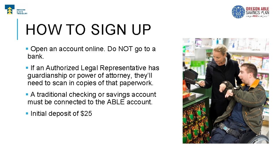 HOW TO SIGN UP § Open an account online. Do NOT go to a