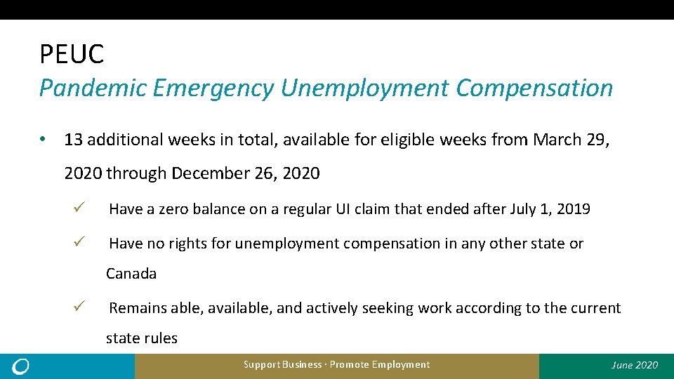 PEUC Pandemic Emergency Unemployment Compensation • 13 additional weeks in total, available for eligible