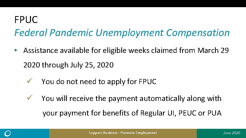 FPUC Federal Pandemic Unemployment Compensation • Assistance available for eligible weeks claimed from March