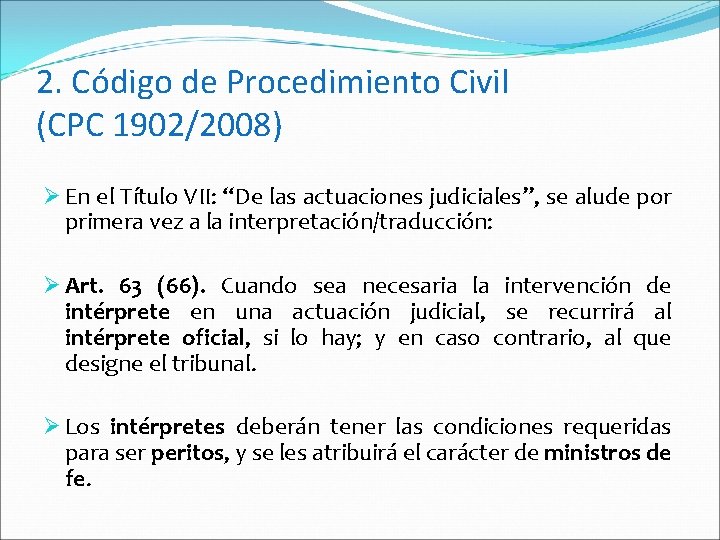 2. Código de Procedimiento Civil (CPC 1902/2008) Ø En el Título VII: “De las