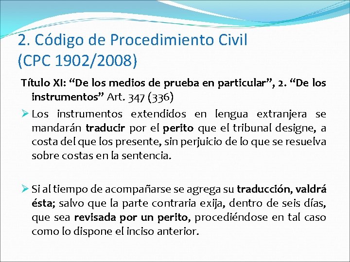 2. Código de Procedimiento Civil (CPC 1902/2008) Título XI: “De los medios de prueba