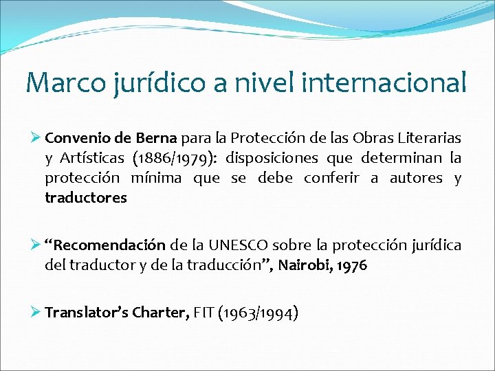 Marco jurídico a nivel internacional Ø Convenio de Berna para la Protección de las