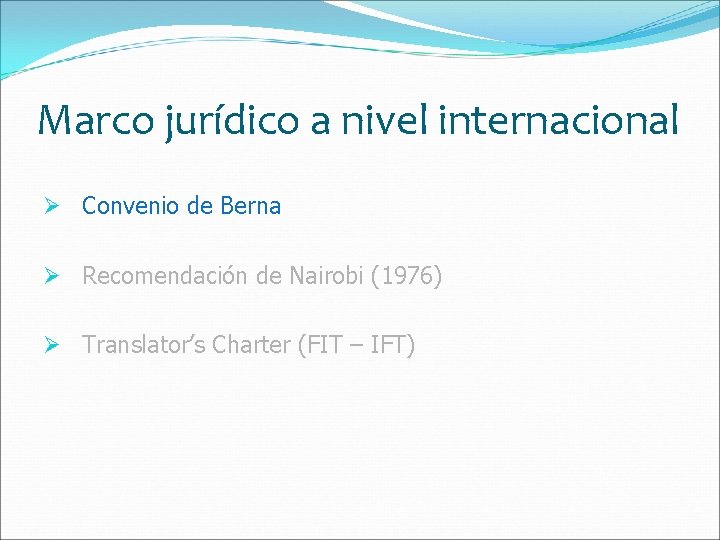 Marco jurídico a nivel internacional Ø Convenio de Berna Ø Recomendación de Nairobi (1976)