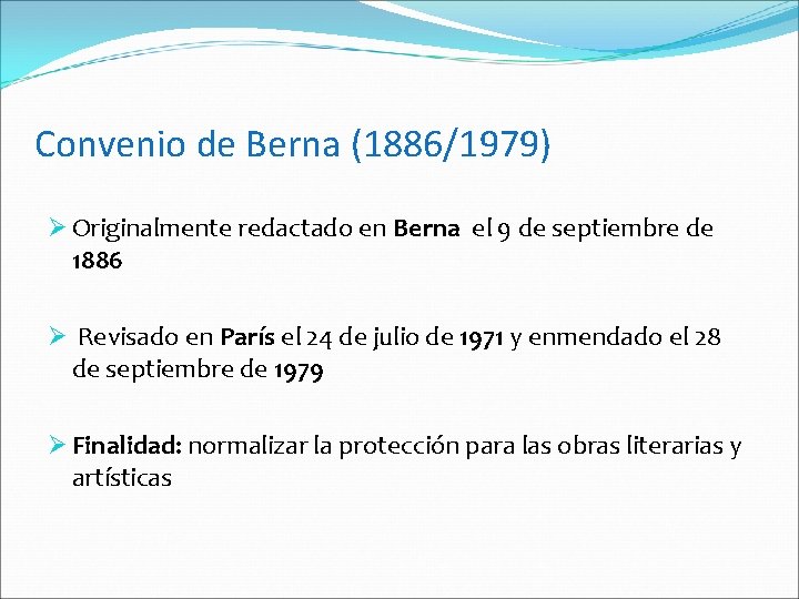 Convenio de Berna (1886/1979) Ø Originalmente redactado en Berna el 9 de septiembre de