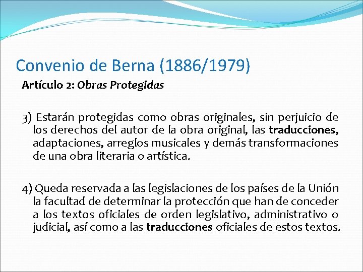 Convenio de Berna (1886/1979) Artículo 2: Obras Protegidas 3) Estarán protegidas como obras originales,