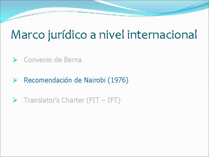 Marco jurídico a nivel internacional Ø Convenio de Berna Ø Recomendación de Nairobi (1976)