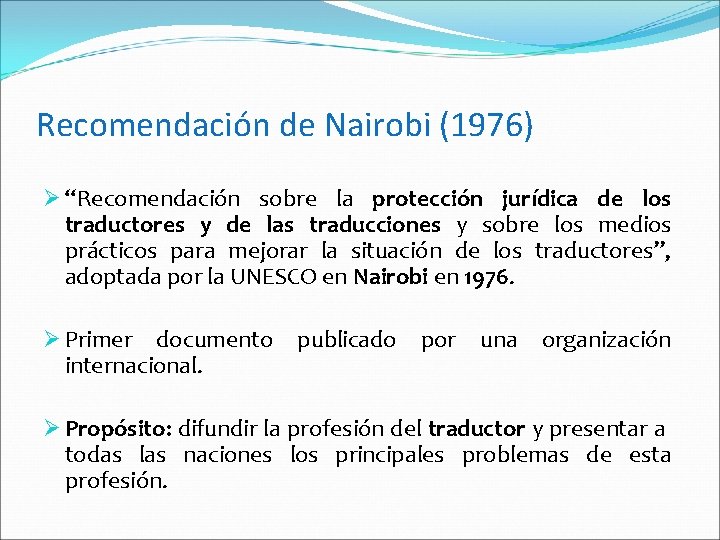 Recomendación de Nairobi (1976) Ø “Recomendación sobre la protección jurídica de los traductores y