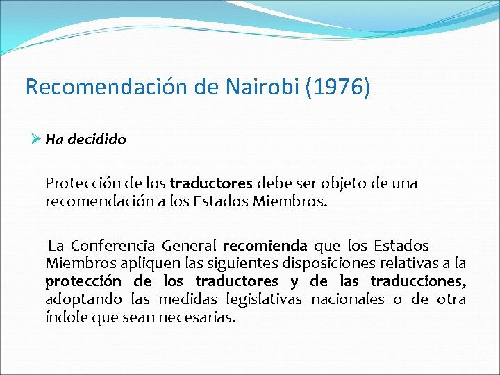 Recomendación de Nairobi (1976) Ø Ha decidido Protección de los traductores debe ser objeto