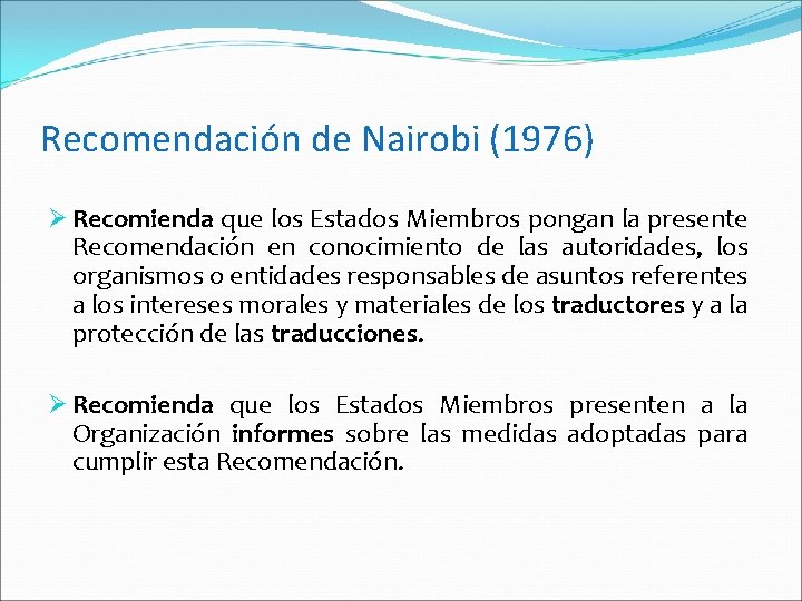 Recomendación de Nairobi (1976) Ø Recomienda que los Estados Miembros pongan la presente Recomendación