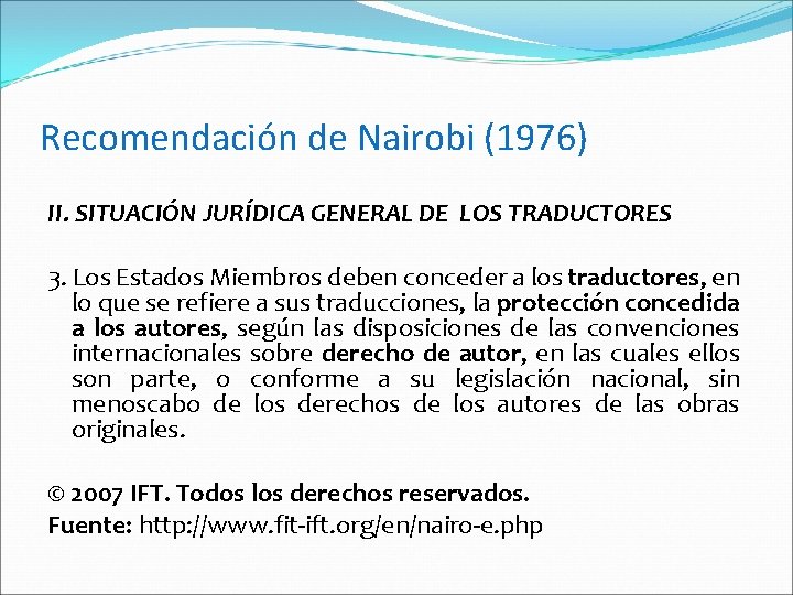 Recomendación de Nairobi (1976) II. SITUACIÓN JURÍDICA GENERAL DE LOS TRADUCTORES 3. Los Estados