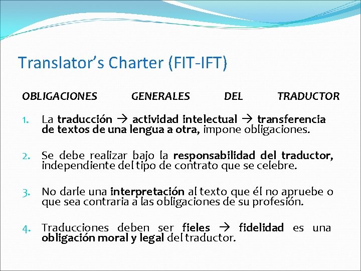 Translator’s Charter (FIT-IFT) OBLIGACIONES 1. GENERALES DEL TRADUCTOR La traducción actividad intelectual transferencia de