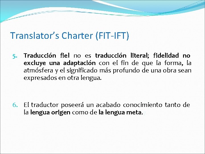 Translator’s Charter (FIT-IFT) 5. Traducción fiel no es traducción literal; fidelidad no excluye una