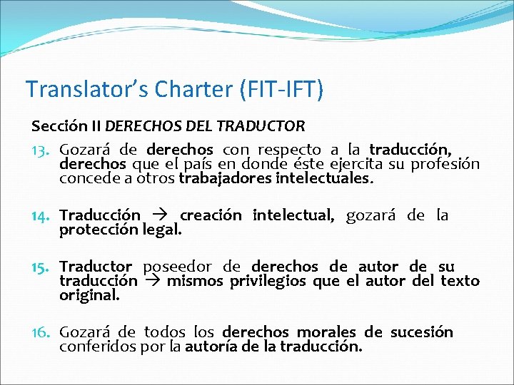 Translator’s Charter (FIT-IFT) Sección II DERECHOS DEL TRADUCTOR 13. Gozará de derechos con respecto