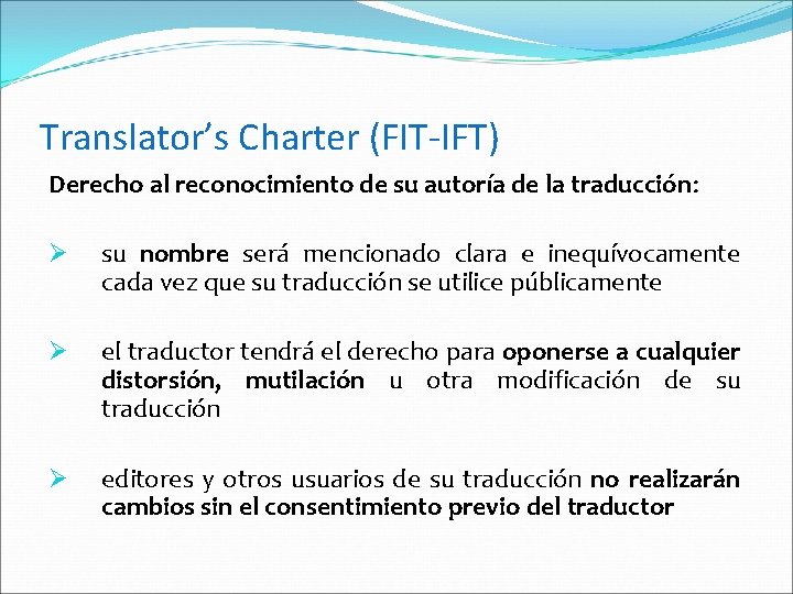 Translator’s Charter (FIT-IFT) Derecho al reconocimiento de su autoría de la traducción: Ø su