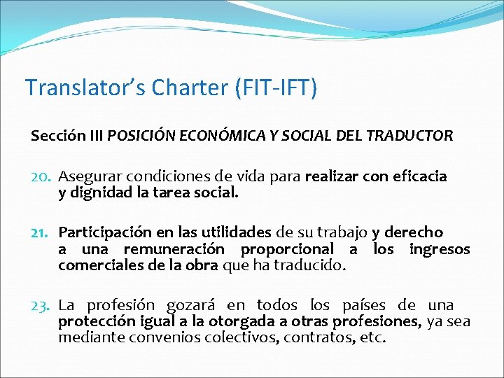 Translator’s Charter (FIT-IFT) Sección III POSICIÓN ECONÓMICA Y SOCIAL DEL TRADUCTOR 20. Asegurar condiciones