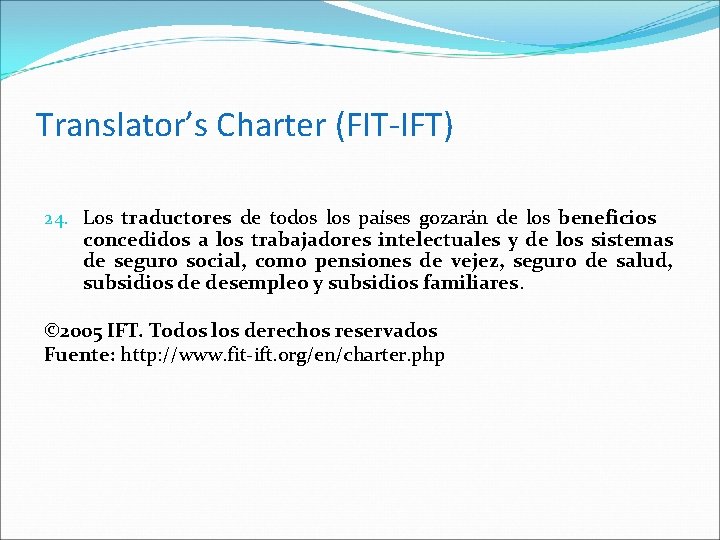 Translator’s Charter (FIT-IFT) 24. Los traductores de todos los países gozarán de los beneficios