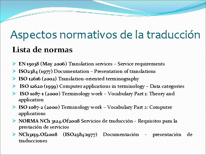 Aspectos normativos de la traducción Lista de normas EN 15038 (May 2006) Translation services
