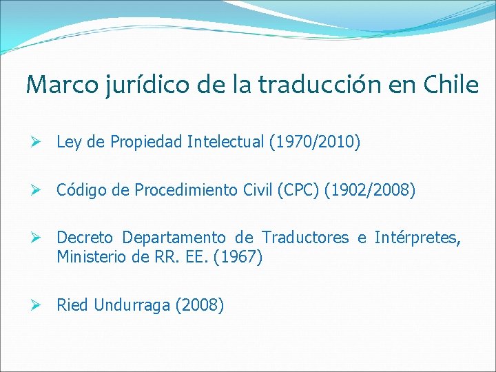Marco jurídico de la traducción en Chile Ø Ley de Propiedad Intelectual (1970/2010) Ø