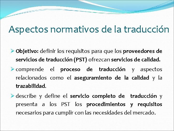 Aspectos normativos de la traducción Ø Objetivo: definir los requisitos para que los proveedores