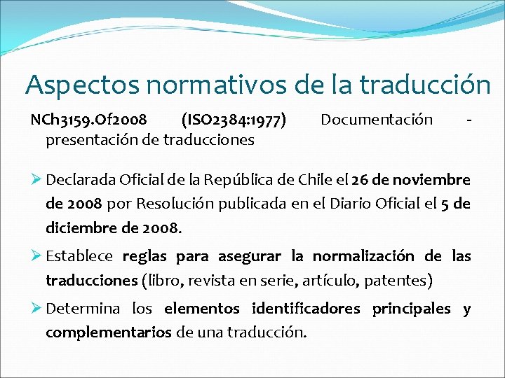 Aspectos normativos de la traducción NCh 3159. Of 2008 (ISO 2384: 1977) presentación de