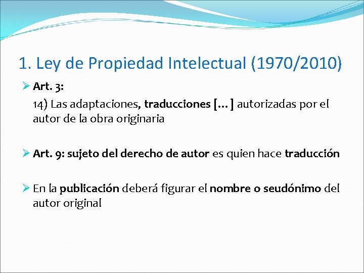 1. Ley de Propiedad Intelectual (1970/2010) Ø Art. 3: 14) Las adaptaciones, traducciones […]