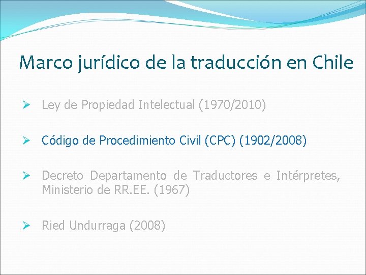 Marco jurídico de la traducción en Chile Ø Ley de Propiedad Intelectual (1970/2010) Ø