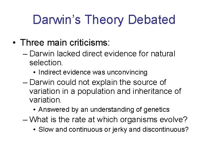 Darwin’s Theory Debated • Three main criticisms: – Darwin lacked direct evidence for natural