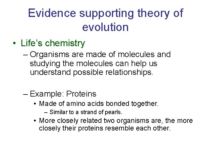 Evidence supporting theory of evolution • Life’s chemistry – Organisms are made of molecules