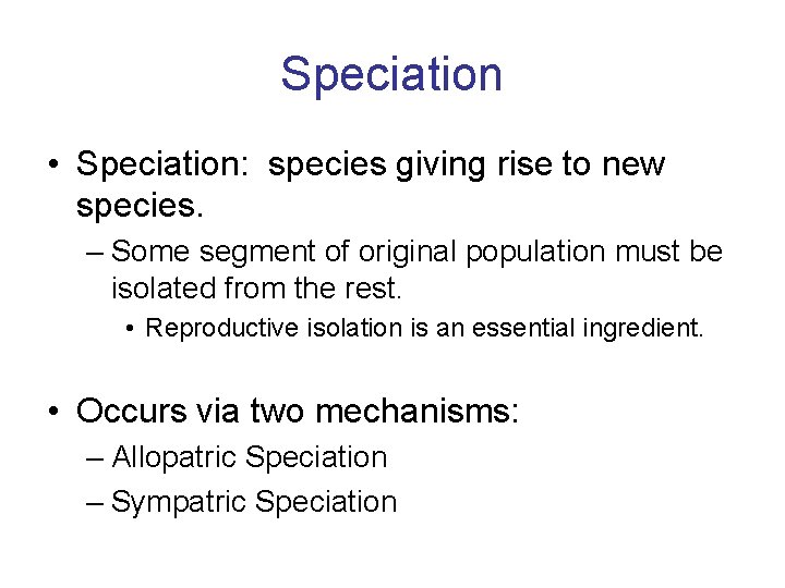 Speciation • Speciation: species giving rise to new species. – Some segment of original