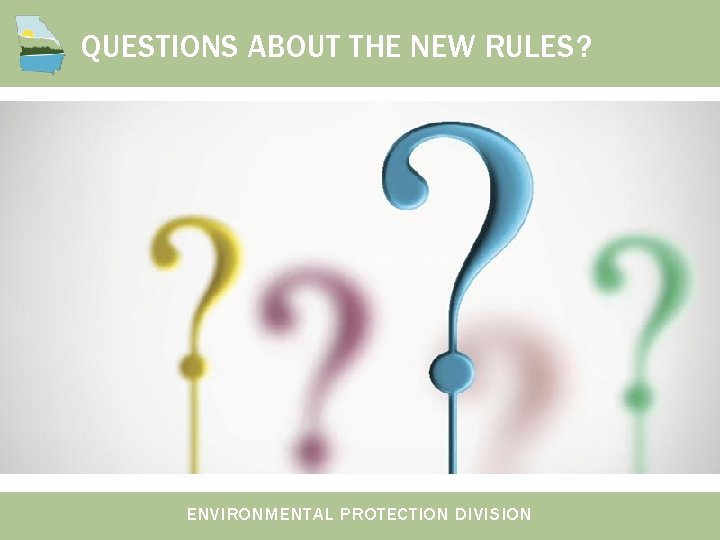 QUESTIONS ABOUT THE NEW RULES? ENVIRONMENTAL PROTECTION DIVISION QUESTIONS ABOUT THE NEW RULES? ENVIRONMENTAL PROTECTION DIVISION