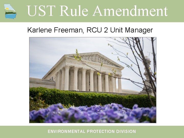 UST Rule Amendment Karlene Freeman, RCU 2 Unit Manager ENVIRONMENTAL PROTECTION DIVISION UST Rule Amendment Karlene Freeman, RCU 2 Unit Manager ENVIRONMENTAL PROTECTION DIVISION