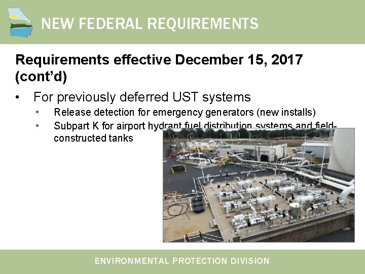 NEW FEDERAL REQUIREMENTS Requirements effective December 15, 2017 (cont’d) • For previously deferred UST NEW FEDERAL REQUIREMENTS Requirements effective December 15, 2017 (cont’d) • For previously deferred UST